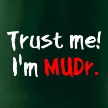 Trust me I´m  MUDr. / Ver mi som MUDR. Trust me I´m  MUDr. / Ver mi som MUDR.