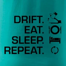Drift Eat Sleep Repeat Drift Eat Sleep Repeat
