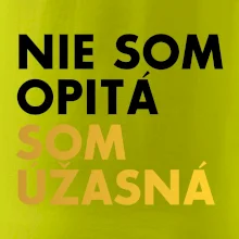 Nie som opitý som úžasná