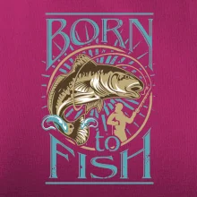 Born to fish