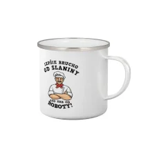 Lepšie brucho od slaniny ako hrb od roboty