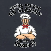 Lepšie brucho od slaniny ako hrb od roboty Lepšie brucho od slaniny ako hrb od roboty
