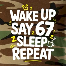 67 wake up repeat