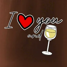 I love you and white wine