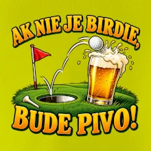 Ak nie je birdie bude pivo
