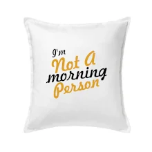 I'm not a morning person I'm not a morning person