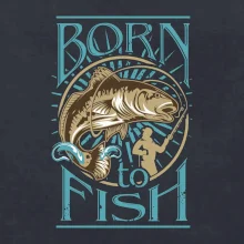 Born to fish