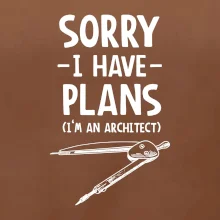 Sorry I have plans - architect
