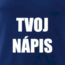 Tvoj vlastný nápis - tlačiaci Tvoj vlastný nápis - tlačiaci