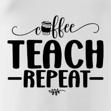 Coffee teach repeat Coffee teach repeat