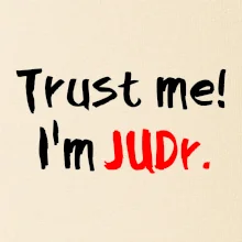 Trust me I´m  JUDr. / Ver mi som právnik