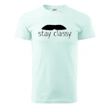 Stay Classy - mustache Stay Classy - mustache