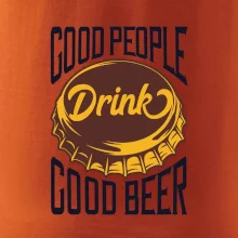 Good People Drink good Beer