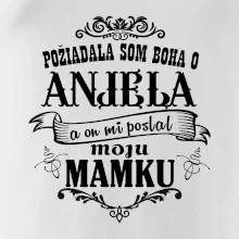 Požiadala som Boha o anjela a on mi poslal moju mamku