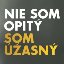 Nie som opitý som úžasný