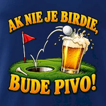 Ak nie je birdie bude pivo
