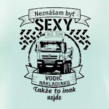 Neznášam byť sexy - Vodič nákladiaku Neznášam byť sexy - Vodič nákladiaku