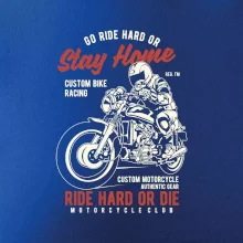 Go Ride Hard Go Ride Hard