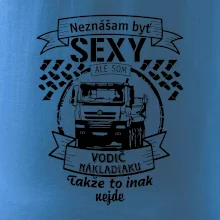 Neznášam byť sexy - Vodič nákladiaku