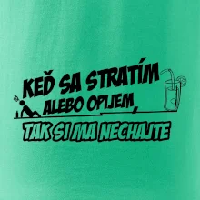 Keď sa stratím alebo opijem, tak si ma nechajte Keď sa stratím alebo opijem, tak si ma nechajte