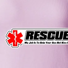 Rescue My Job Is To Help Your Ass Not Kiss It