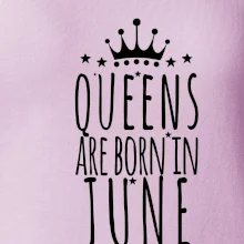 Queens are born in June Queens are born in June