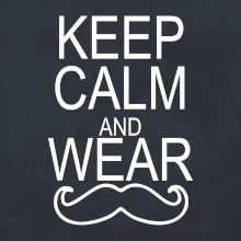 Keep calm and wear mustache