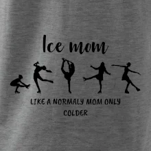 Ice mom - like a normaly mom only colder