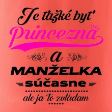 Je ťažké byť princezná manželka