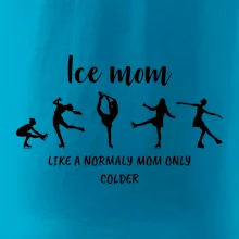 Ice mom - like a normaly mom only colder
