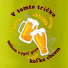V tomto tričku môžem vypiť piva koľko chcem