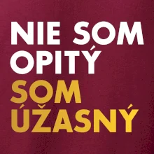 Nie som opitý som úžasný