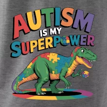 Autism is my superpower dinosaurus Autism is my superpower dinosaurus