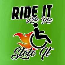 Ride it Like You Stole it Ride it Like You Stole it