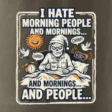 i hate morning people and mornings.... and people... - farebný obrázok