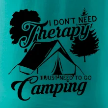 I don't need therapy camping I don't need therapy camping