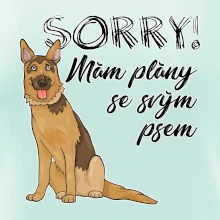 Nemecký ovčiak - Sorry, mám plány