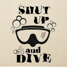 Shut up and dive