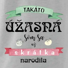 Takáto úžasná som sa už skrátka narodila