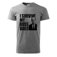 I survive my boss daily