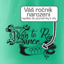 Born to ride - Vlastný ročník Born to ride - Vlastný ročník