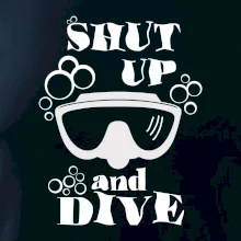 Shut up and dive