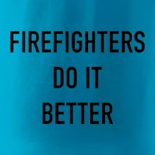 Firefighters Do It Better