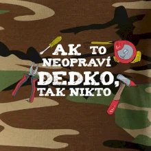 Ak to neopraví dedko, tak nikto farebné Ak to neopraví dedko, tak nikto farebné