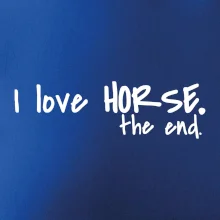 I love horse the end.