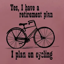 Staré koleso - Yes, I have a retirement plan, Aj plan on cycling
