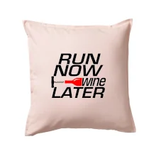Run now Wine later