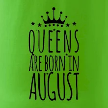 Queens are born in August Queens are born in August