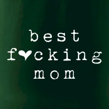 Best fucking mom