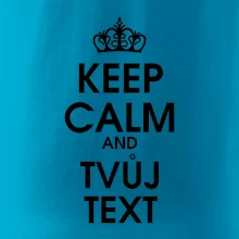Keep calm - váš text Keep calm - váš text
